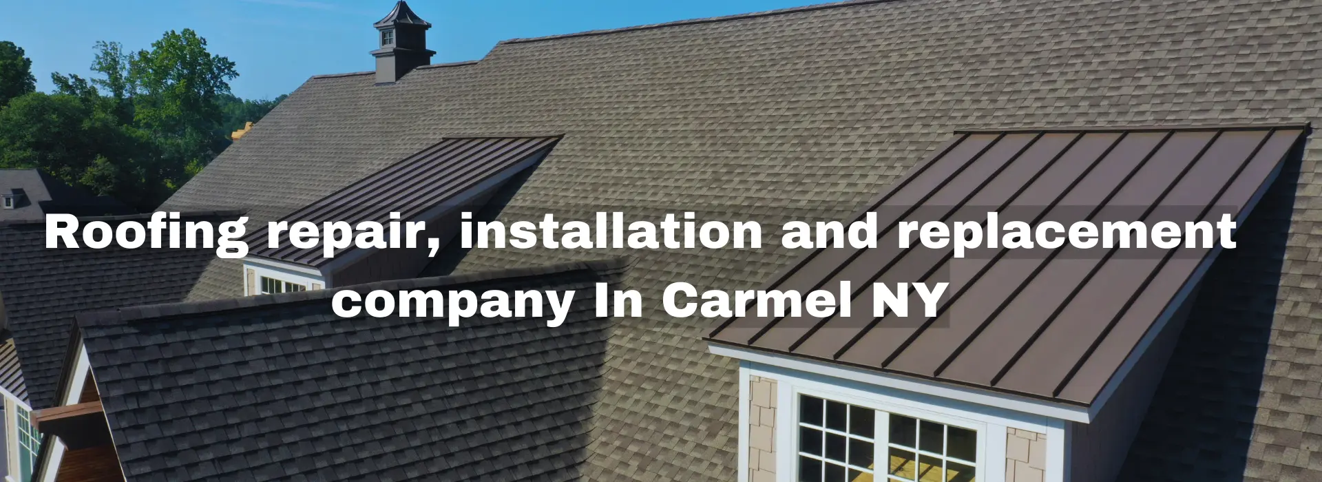 Roofing repair, installation and replacement company Carmel NY